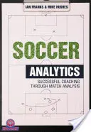Analisi del calcio: Allenare con successo attraverso l'analisi delle partite - Soccer Analytics: Successful Coaching Through Match Analyses
