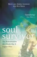 L'anima sopravvissuta - La reincarnazione di un pilota di caccia della Seconda Guerra Mondiale - Soul Survivor - The Reincarnation of a World War II Fighter Pilot