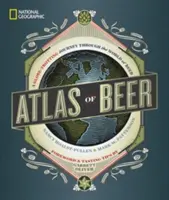 Atlante della birra del National Geographic: Un viaggio nel mondo della birra - National Geographic Atlas of Beer: A Globe-Trotting Journey Through the World of Beer
