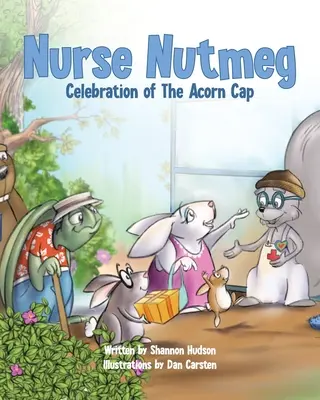 L'infermiera Noce moscata: Celebrazione del cappello a ghianda - Nurse Nutmeg: Celebration of the Acorn Cap