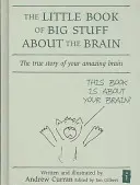 Il piccolo libro delle grandi cose sul cervello: La vera storia del vostro incredibile cervello - The Little Book of Big Stuff about the Brain: The True Story of Your Amazing Brain