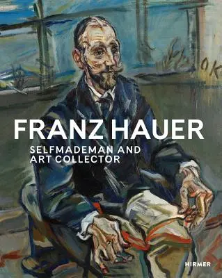 Franz Hauer: uomo fatto da sé e collezionista d'arte - Franz Hauer: Self-Made Man and Art Collector