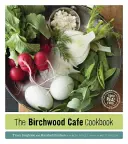 Il libro di cucina del Birchwood Cafe: Il buon cibo reale - The Birchwood Cafe Cookbook: Good Real Food