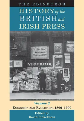 Storia della stampa britannica e irlandese di Edimburgo, volume 2: espansione ed evoluzione, 1800-1900 - The Edinburgh History of the British and Irish Press, Volume 2: Expansion and Evolution, 1800-1900