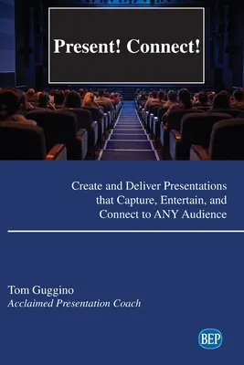 Presenta! Connettiti! Creare e presentare presentazioni in grado di catturare, intrattenere e coinvolgere qualsiasi pubblico - Present! Connect!: Create and Deliver Presentations that Capture, Entertain, and Connect to ANY Audience
