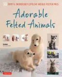 Adorabili animali infeltriti: 30 animali facili e incredibilmente realistici realizzati all'ago - Adorable Felted Animals: 30 Easy & Incredibly Lifelike Needle Felted Pals
