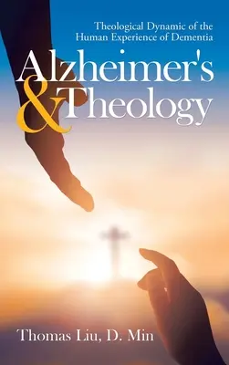 Alzheimer e teologia: Dinamica teologica dell'esperienza umana della demenza - Alzheimer's & Theology: Theological Dynamic of the Human Experience of Dementia