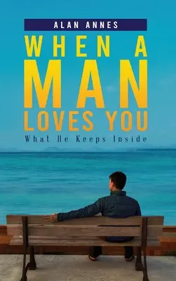 Quando un uomo ti ama: Quello che si tiene dentro - When A Man Loves You: What He Keeps Inside