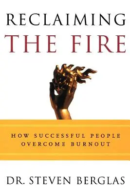 Reclaiming the Fire: Come le persone di successo superano il burnout - Reclaiming the Fire: How Successful People Overcome Burnout