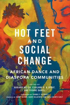 Piedi caldi e cambiamento sociale: Danza africana e comunità della diaspora - Hot Feet and Social Change: African Dance and Diaspora Communities