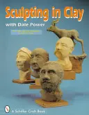 Scolpire l'argilla con Dale Power - Sculpting in Clay with Dale Power
