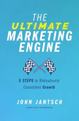 Il motore del marketing definitivo: 5 passi per una crescita ridicolmente costante - The Ultimate Marketing Engine: 5 Steps to Ridiculously Consistent Growth