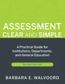 Valutazione chiara e semplice: Una guida pratica per le istituzioni, i dipartimenti e la formazione generale, seconda edizione - Assessment Clear and Simple: A Practical Guide for Institutions, Departments, and General Education, Second Edition