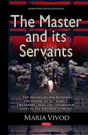 Il padrone e i suoi servi - L'intricata rete tra servizi segreti serbi, criminalità organizzata e unità paramilitari nel conflitto jugoslavo - Master & its Servants - The Entangled Web Between the Serbian Secret Service, Organized Crime & Paramilitary Units in the Yugoslav Conflict