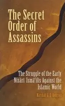 L'ordine segreto degli assassini: La lotta dei primi ismailiti nizari contro il mondo islamico - The Secret Order of Assassins: The Struggle of the Early Nizari Isma'ilis Against the Islamic World