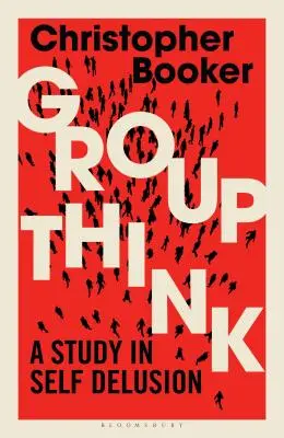 Groupthink: Uno studio sull'auto-illusione - Groupthink: A Study in Self Delusion