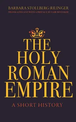 Il Sacro Romano Impero: Breve storia - The Holy Roman Empire: A Short History
