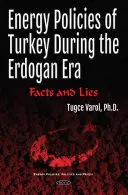Le politiche energetiche della Turchia durante l'era Erdogan - Fatti e bugie - Energy Policies of Turkey During the Erdogan Era - Facts & Lies