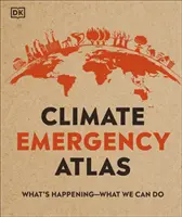 Atlante dell'emergenza climatica - Cosa sta succedendo - Cosa possiamo fare - Climate Emergency Atlas - What's Happening - What We Can Do