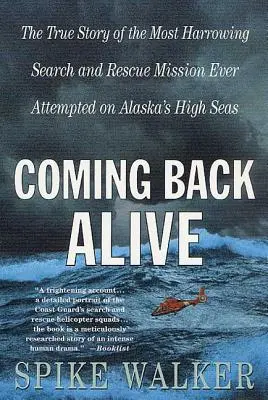 Tornare vivi: La vera storia della più straziante missione di ricerca e salvataggio mai tentata in alto mare in Alaska - Coming Back Alive: The True Story of the Most Harrowing Search and Rescue Mission Ever Attempted on Alaska's High Seas