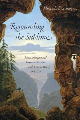 Risuonare il sublime: La musica nella letteratura inglese e tedesca e nella teoria estetica, 1670-1850 - Resounding the Sublime: Music in English and German Literature and Aesthetic Theory, 1670-1850