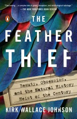 Il ladro di piume: Bellezza, ossessione e il furto di storia naturale del secolo - The Feather Thief: Beauty, Obsession, and the Natural History Heist of the Century