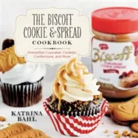 Ricettario dei biscotti e delle creme Biscoff: Irresistibili cupcake, biscotti, dolci e altro ancora - Biscoff Cookie & Spread Cookbook: Irresistible Cupcakes, Cookies, Confections, and More