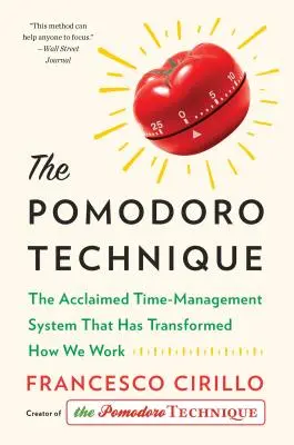 La tecnica del Pomodoro: L'acclamato sistema di gestione del tempo che ha trasformato il nostro modo di lavorare - The Pomodoro Technique: The Acclaimed Time-Management System That Has Transformed How We Work