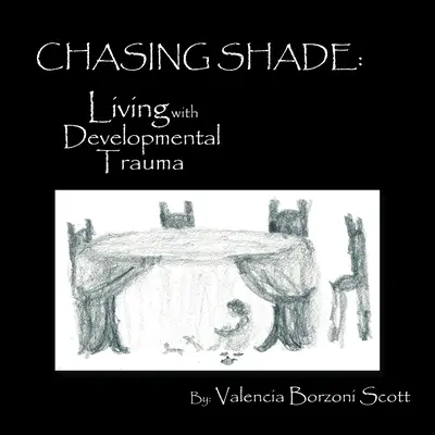 Inseguendo l'ombra: Vivere con il trauma dello sviluppo - Chasing Shade: Living with Developmental Trauma