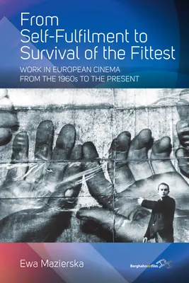 Dall'autocompiacimento alla sopravvivenza del più adatto: Il lavoro nel cinema europeo dagli anni '60 a oggi - From Self-Fulfilment to Survival of the Fittest: Work in European Cinema from the 1960s to the Present