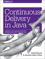 Consegna continua in Java: Strumenti essenziali e buone pratiche per il deploy del codice in produzione - Continuous Delivery in Java: Essential Tools and Best Practices for Deploying Code to Production