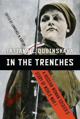 In trincea: La storia di una donna soldato russa nella Prima Guerra Mondiale - In the Trenches: A Russian Woman Soldier's Story of World War I