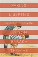 Fingere le libertà: Libertà religiosa nel Giappone occupato dagli americani - Faking Liberties: Religious Freedom in American-Occupied Japan