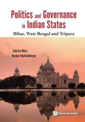 Politica e governance negli Stati indiani: Bihar, Bengala occidentale e Tripura - Politics and Governance in Indian States: Bihar, West Bengal and Tripura