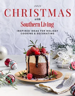 2021 Natale con Southern Living: Idee ispirate per cucinare e decorare le vacanze - 2021 Christmas with Southern Living: Inspired Ideas for Holiday Cooking & Decorating