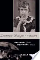 Dialogo democratico nell'educazione; Discorso inquietante, silenzio inquietante - Democratic Dialogue in Education; Troubling Speech, Disturbing Silence