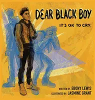 Caro ragazzo nero: va bene piangere - Dear Black Boy: It's Ok to Cry