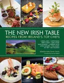 La nuova tavola irlandese: Ricette dei migliori chef irlandesi - The New Irish Table: Recipes from Ireland's Top Chefs