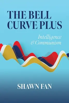 La curva della campana più: intelligenza e comunismo - The Bell Curve Plus: Intelligence & Communism