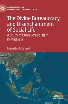 La burocrazia divina e il disincanto della vita sociale: Uno studio sull'Islam burocratico in Malesia - The Divine Bureaucracy and Disenchantment of Social Life: A Study of Bureaucratic Islam in Malaysia