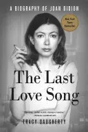 L'ultima canzone d'amore: Una biografia di Joan Didion - The Last Love Song: A Biography of Joan Didion