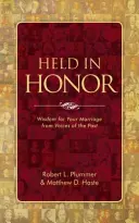 Tenuto in onore: Saggezza per il vostro matrimonio dalle voci del passato - Held in Honor: Wisdom for Your Marriage from Voices of the Past