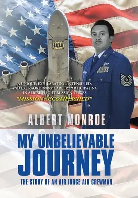 Il mio incredibile viaggio: La storia di un membro dell'equipaggio dell'aeronautica militare - My Unbelievable Journey: The Story of an Air Force Air Crewman