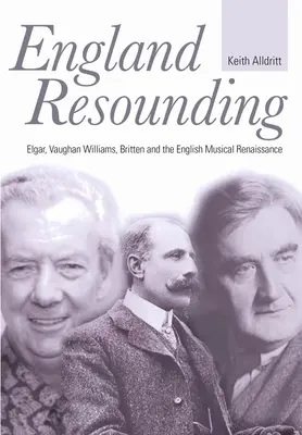 L'Inghilterra che risuona: Elgar, Vaughan Williams, Britten e il Rinascimento musicale inglese - England Resounding: Elgar, Vaughan Williams, Britten and the English Musical Renaissance