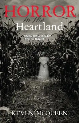 Orrore nell'Heartland: Racconti strani e gotici dal Midwest - Horror in the Heartland: Strange and Gothic Tales from the Midwest