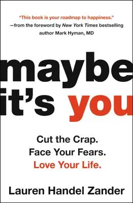 Forse sei tu: Tagliare le stronzate. Affronta le tue paure. Ama la tua vita. - Maybe It's You: Cut the Crap. Face Your Fears. Love Your Life.