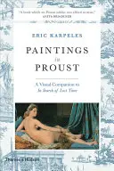 I dipinti di Proust: Un compagno visivo di Alla ricerca del tempo perduto - Paintings in Proust: A Visual Companion to in Search of Lost Time