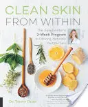 Pelle pulita dall'interno: Il programma di due settimane del medico termale per una pelle luminosa e naturalmente giovane - Clean Skin from Within: The Spa Doctor's Two-Week Program to Glowing, Naturally Youthful Skin