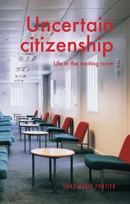 Cittadinanza incerta: Vita in sala d'attesa - Uncertain Citizenship: Life in the Waiting Room