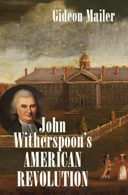 La rivoluzione americana di John Witherspoon - John Witherspoon's American Revolution